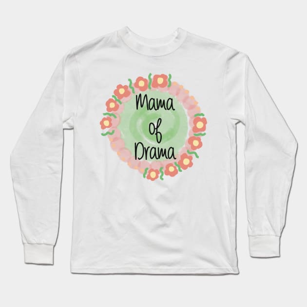 Mama Of Drama Happiness Quote Long Sleeve T-Shirt by Jennggaa